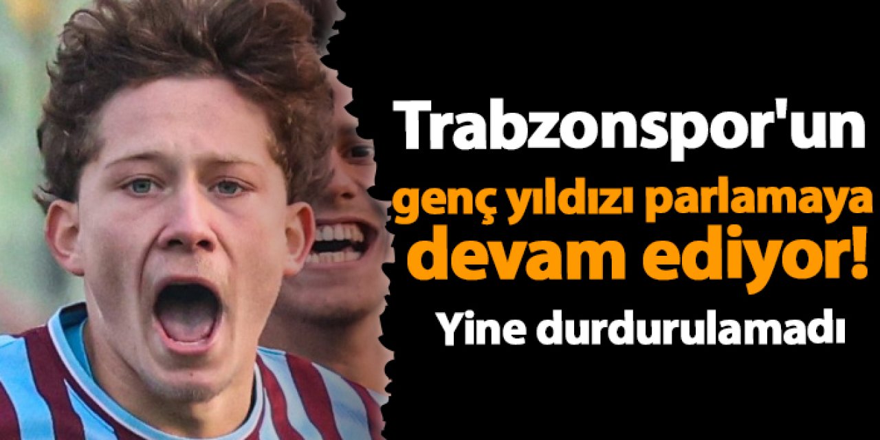 Trabzonspor'un genç yıldızı parlamaya devam ediyor! Yine durdurulamadı