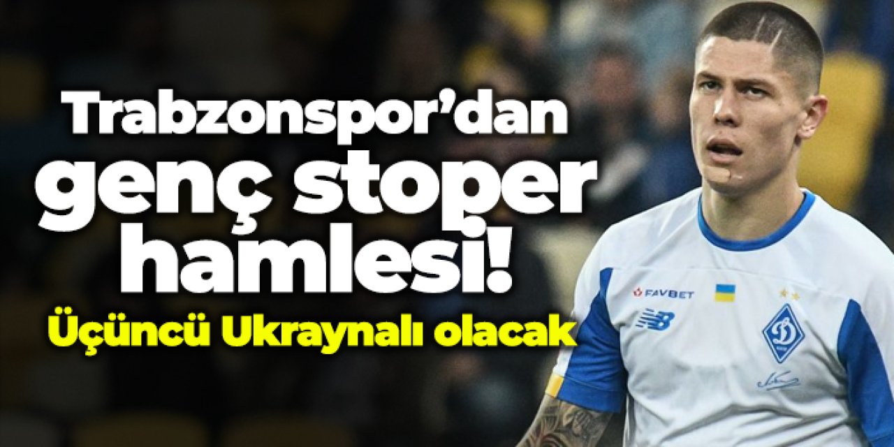 Trabzonspor’dan genç stoper hamlesi: Üçüncü Ukraynalı olacak
