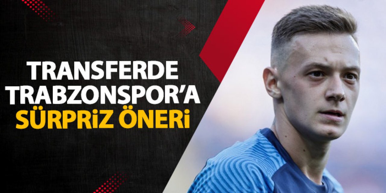 Trabzonspor'a transferde sürpriz isim!
