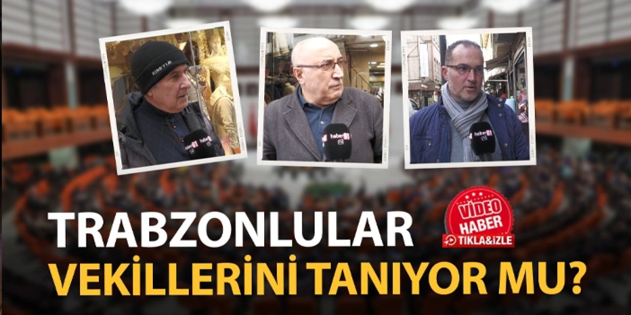Trabzonlular milletvekillerini ne kadar tanıyor? Haber61 sordu, vatandaşlar yanıtladı