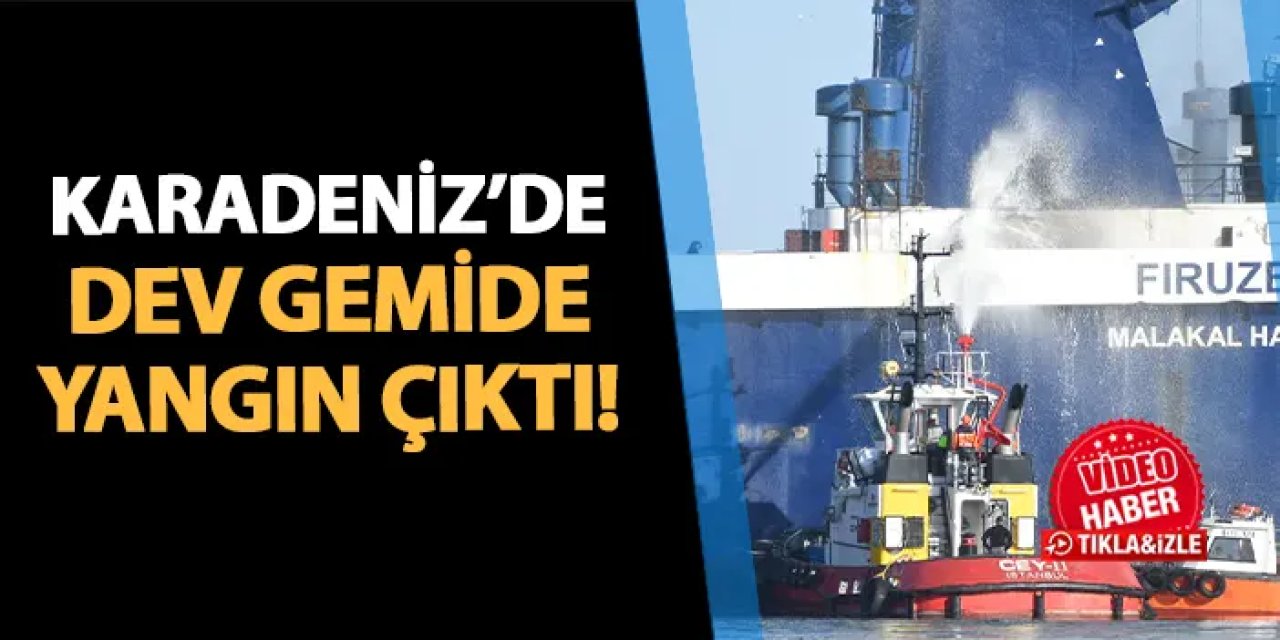 Samsun'da dev gemide yangın! Son durum için açıklama geldi