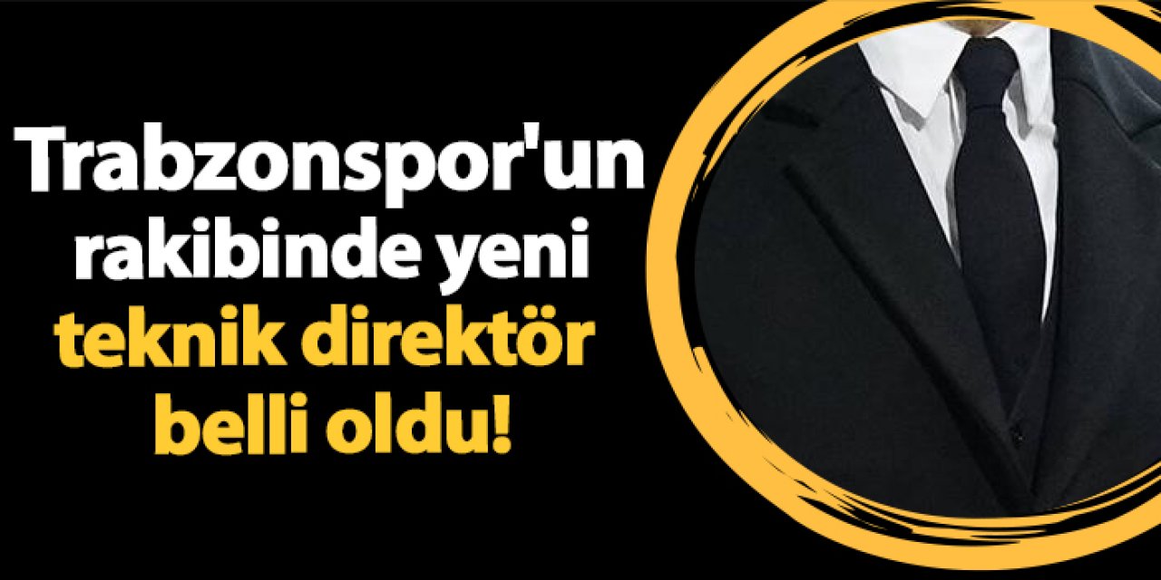 Trabzonspor'un rakibinde yeni teknik direktör belli oldu!