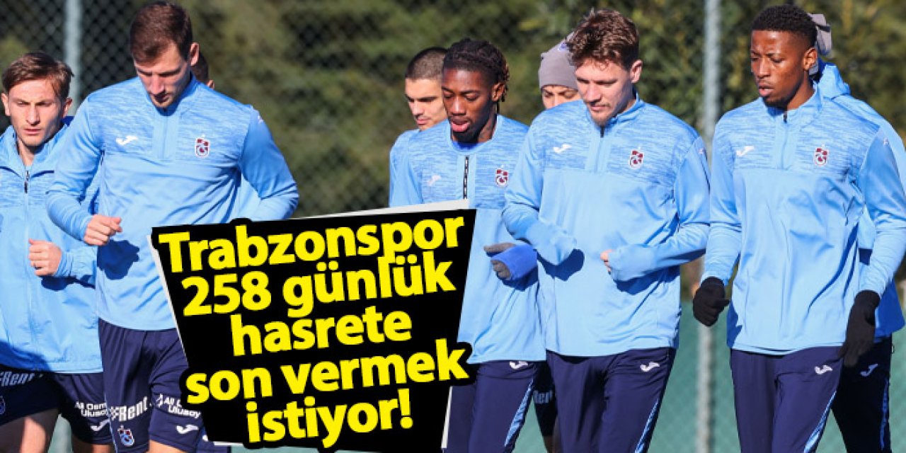 Trabzonspor, 258 günlük hasrete son vermek istiyor!