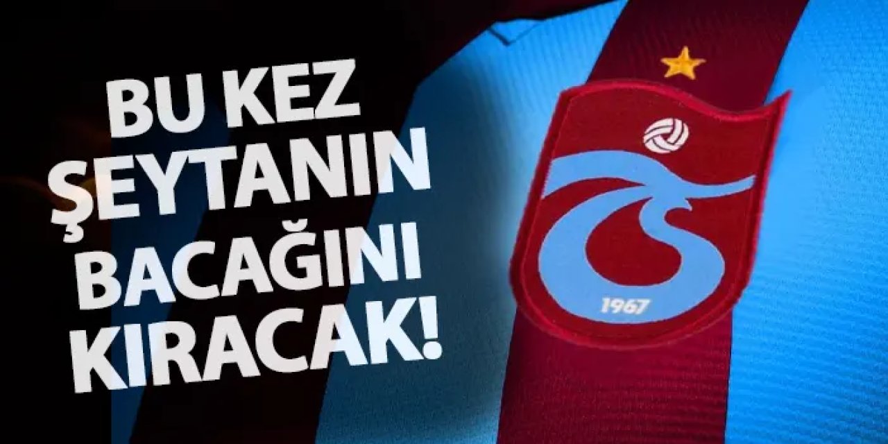 Trabzonspor bu kez şeytanın bacağını kıracak!
