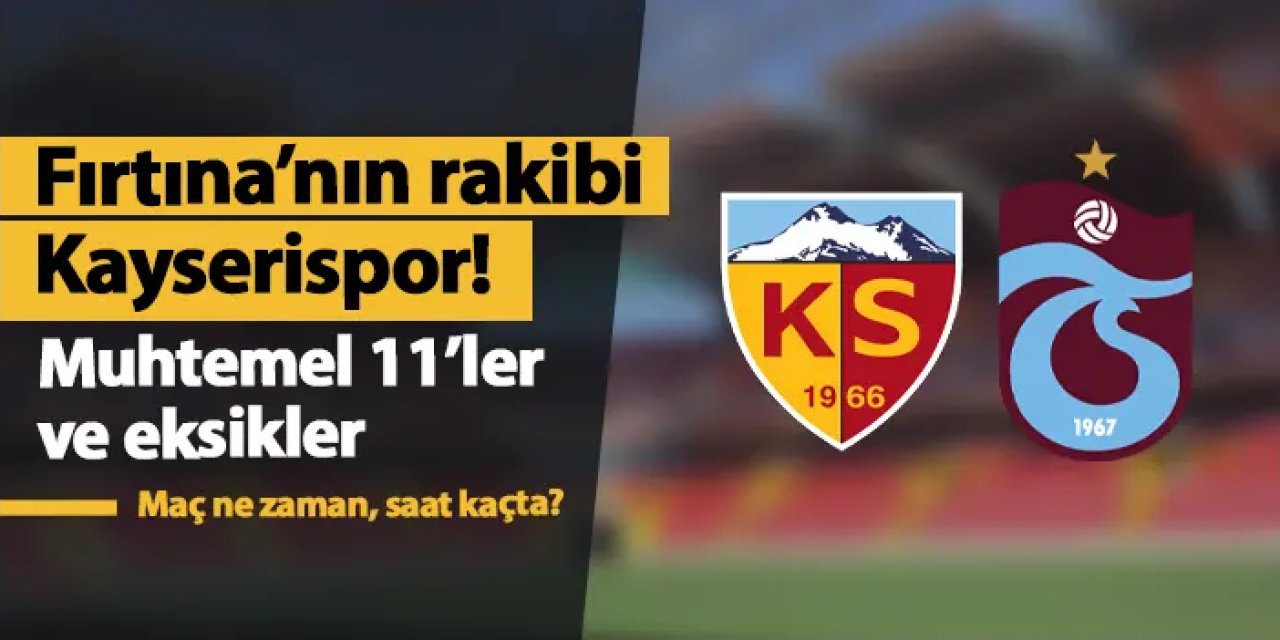 Trabzonspor, Trendyol Süper Lig'de 22. hafta mücadelesinde Kayserispor'a konuk olacak