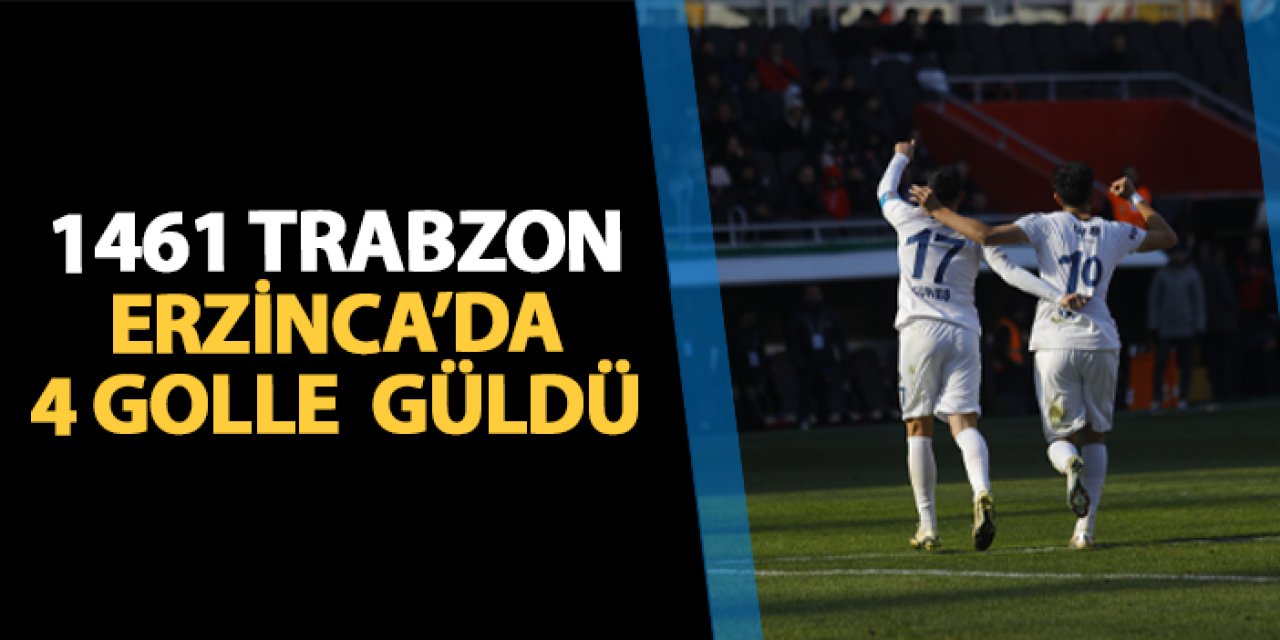 1461 Trabzon Erzincan'da 4 golle galip