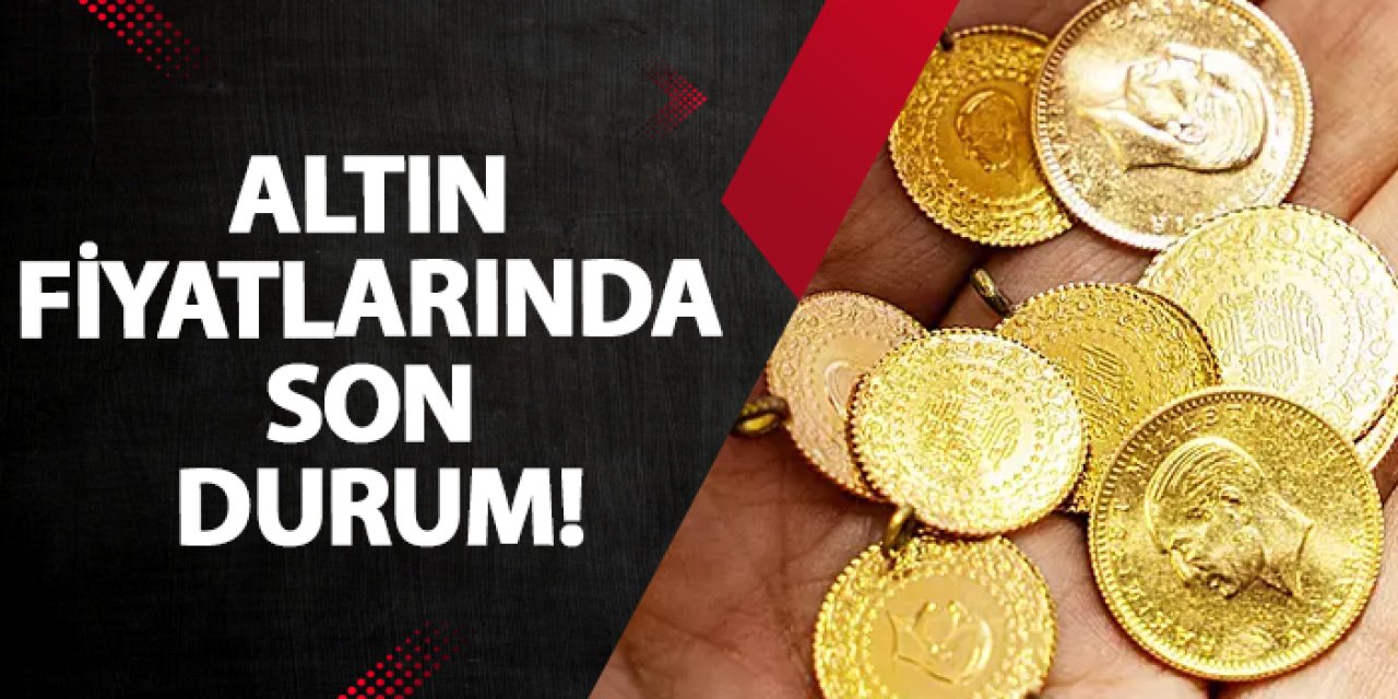 Altın fiyatlarında son durum! Bugün gram, tam ve çeyrek altın fiyatı ne kadar oldu, kaç para?