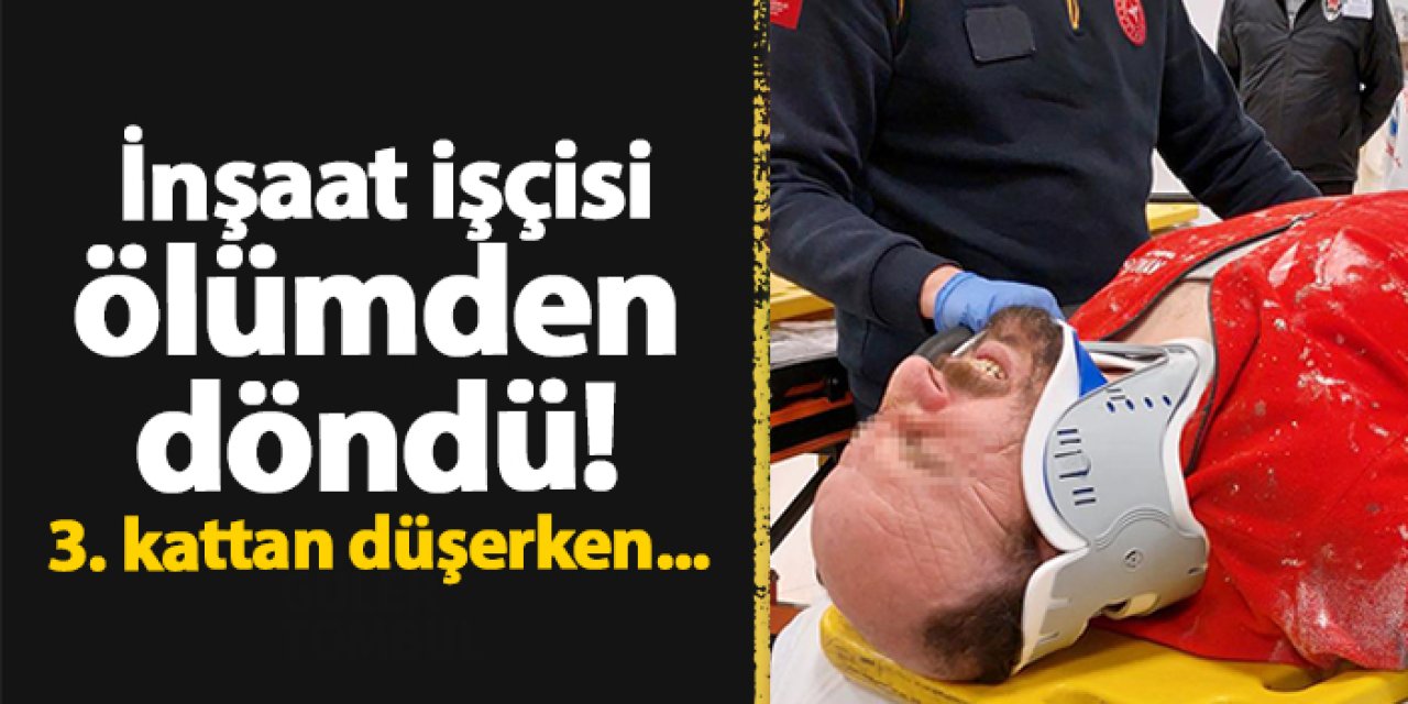 Samsun’da inşaat işçisi ölümden döndü! 3. kattan düşerken...