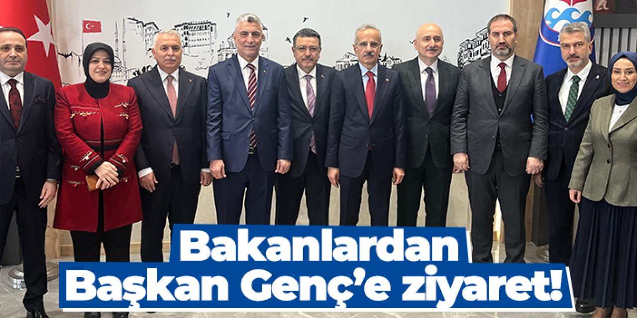 Trabzon'da Bakanlardan Başkan Ahmet Metin Genç’e ziyaret!