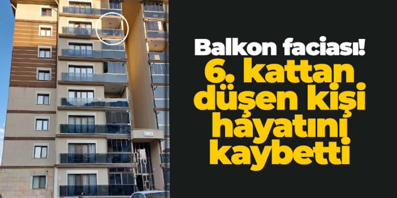 Samsun’da balkon faciası! 6. kattan düşen kişi hayatını kaybetti