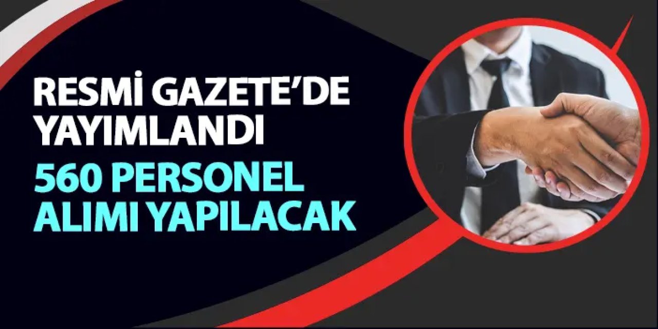 Resmi Gazete'de yayımlandı: 560 sözleşmeli personel alacak