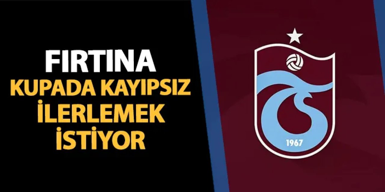 Trabzonspor kupada kayıp yaşamak istemiyor