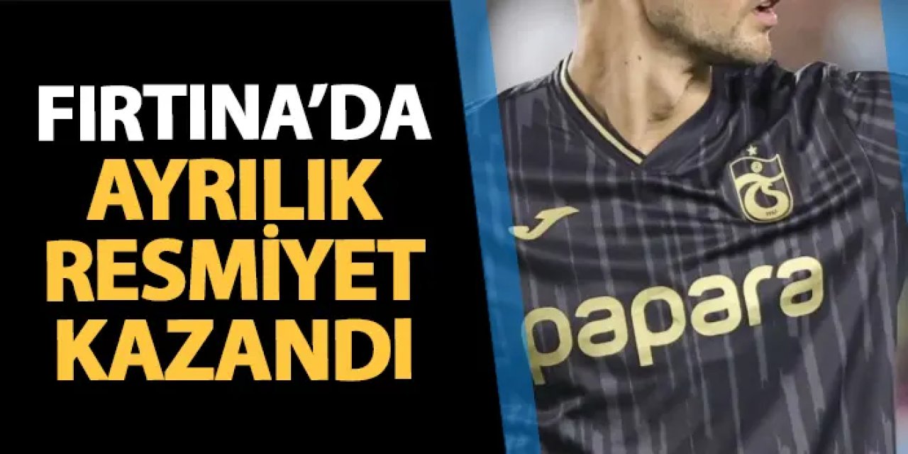 Trabzonspor'da ayrılık resmiyet kazandı!