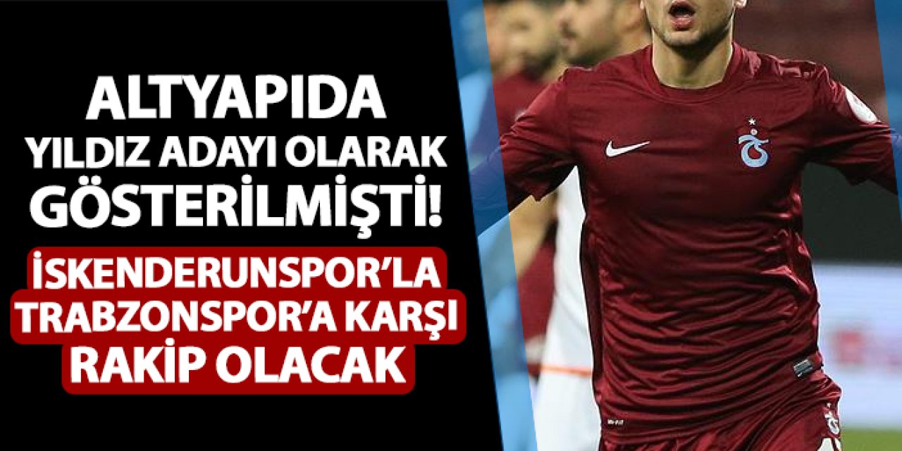 Trabzonspor'da yıldız adayı olarak gösterilmişti! İskenderunspor'la Fırtına'ya karşı rakip olacak