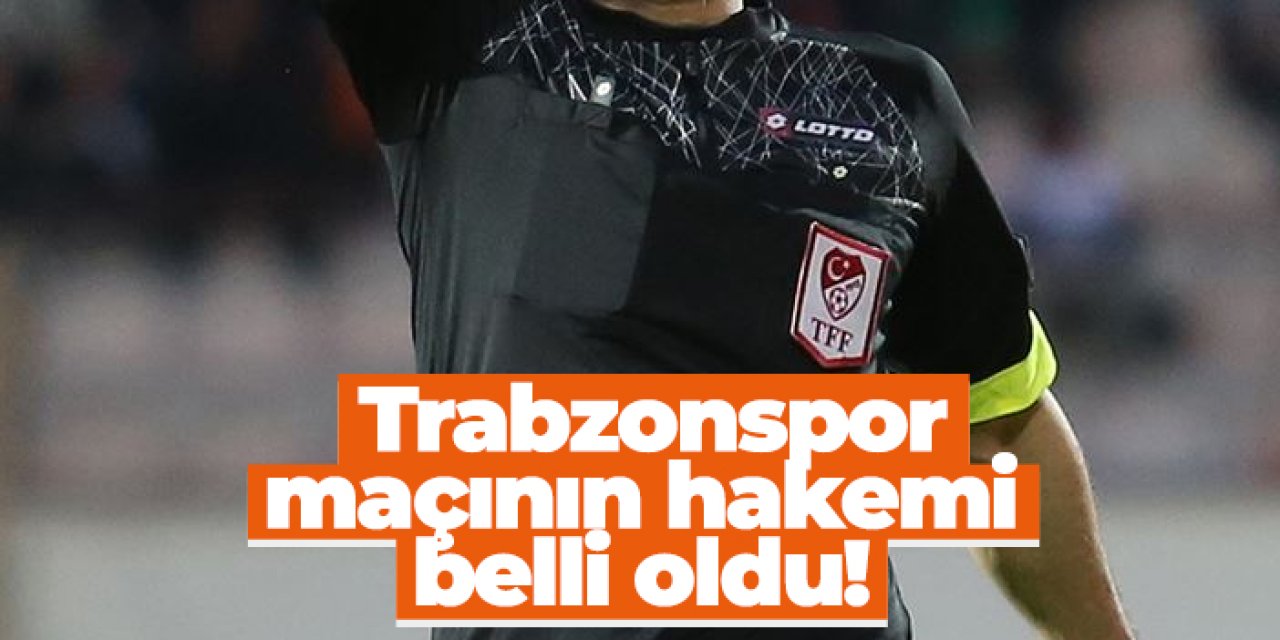 İskenderunspor - Trabzonspor maçının hakemi belli oldu!