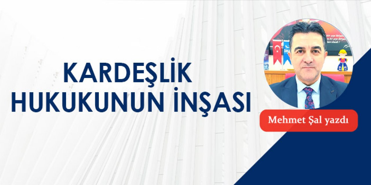 Kardeşlik Hukukunun İnşası