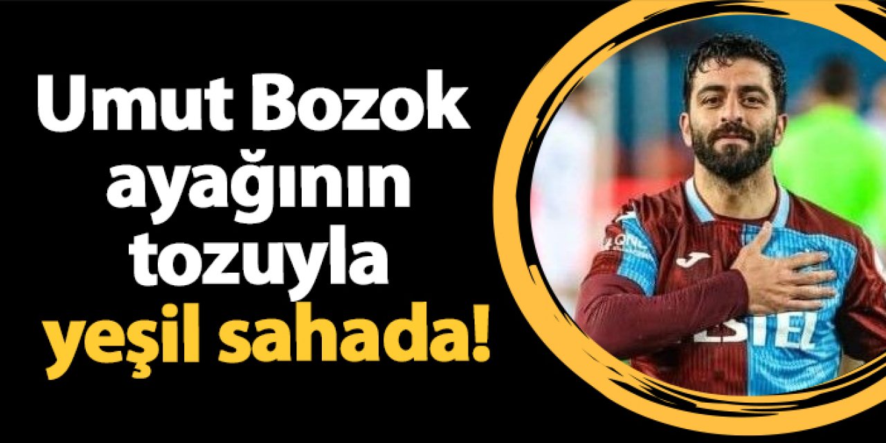 Umut Bozok ayağının tozuyla yeşil sahada!