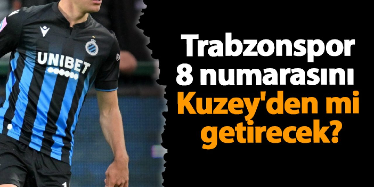 Trabzonspor'da 8 numarasını Kuzey'den mi getirecek?