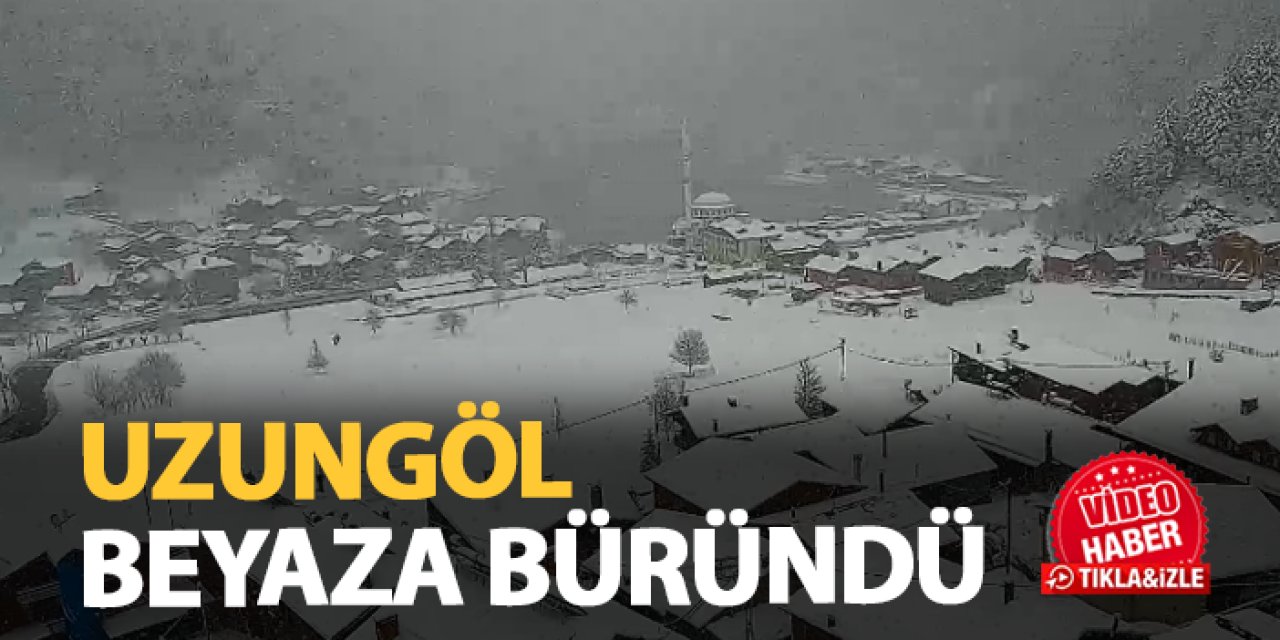 Trabzon'da Uzungöl beyaza büründü