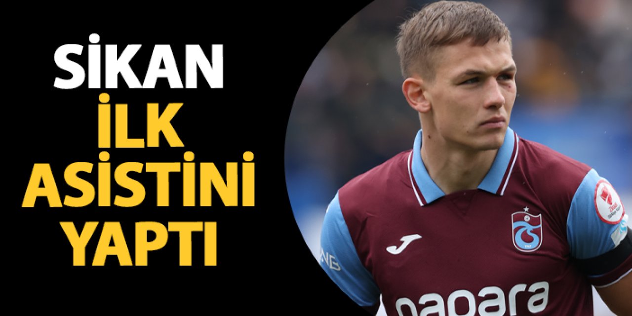 Trabzonspor'da Sikan ilk asistini yaptı