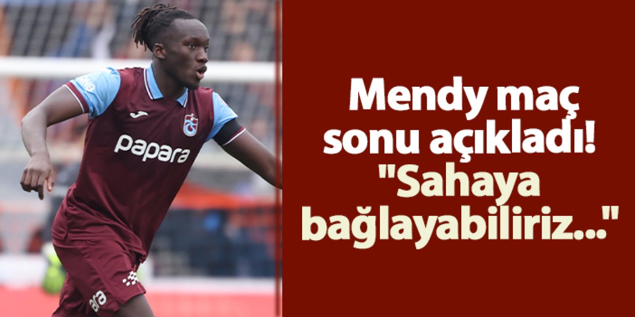 Trabzonspor'da Mendy maç sonu açıkladı! "Sahaya bağlayabiliriz..."