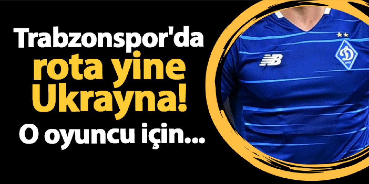 Trabzonspor'da rota yine Ukrayna! O oyuncu için...