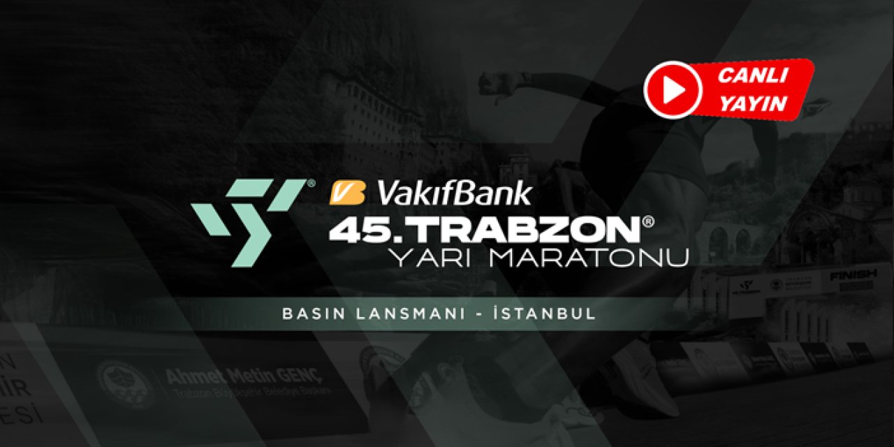 45. Vakıfbank Trabzon Yarı Maraton Lansmanı (CANLI)