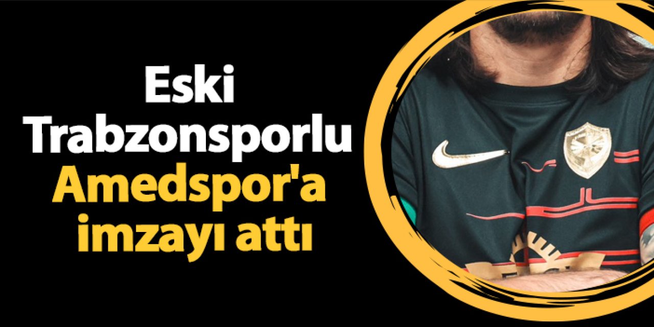 Eski Trabzonsporlu Amedspor'a imzayı attı