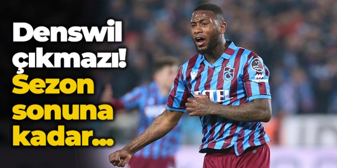 Trabzonspor'da Denswil çıkmazı! Sezon sonuna kadar...