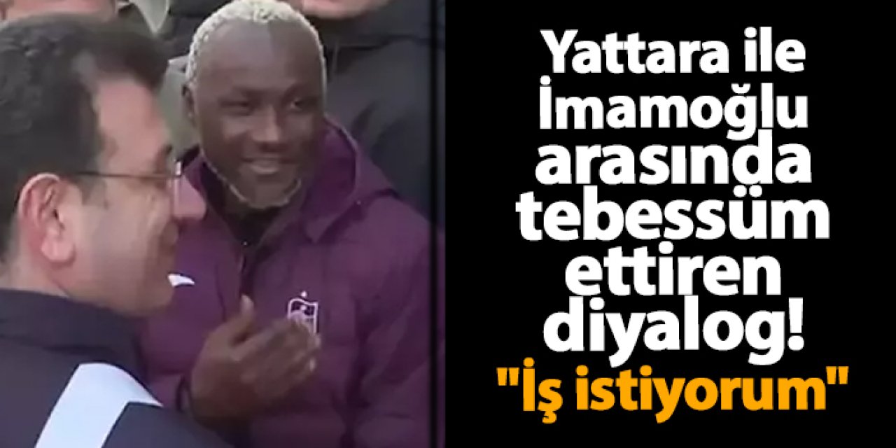Yattara ile Ekrem İmamoğlu arasında tebessüm ettiren diyalog: "İş istiyorum"