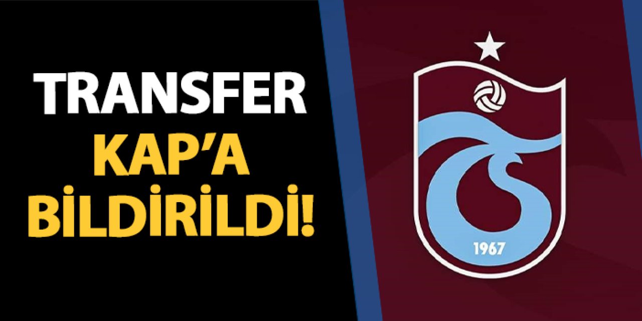 Trabzonspor transferi KAP'a bildirdi