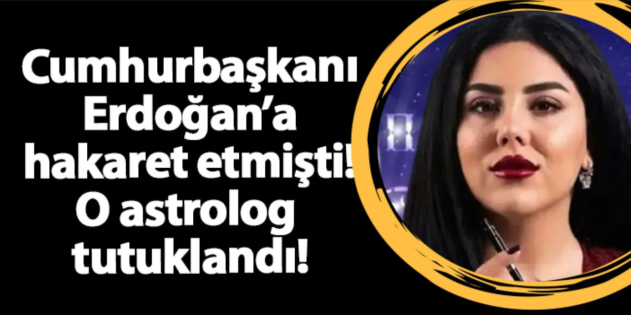 Cumhurbaşkanı Erdoğan'a hakaret etmişti! Astrolog Hilal Saraç tutuklandı