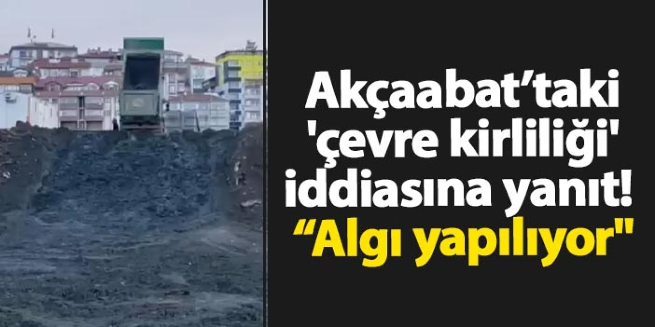 Akçaabat Belediye Başkanı Ekim'dan 'çevre kirliliği' iddiasına yanıt! "Algı yapılıyor"