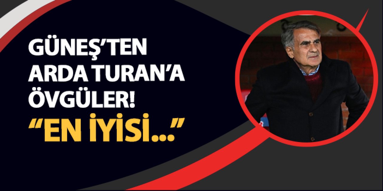 Trabzonspor'da Güneş'ten Arda Turan'a övgüler!