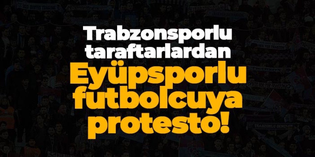 Trabzonsporlu taraftarlardan Eyüpsporlu futbolcuya protesto!
