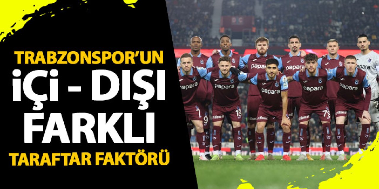 Trabzonspor'un içi - dışı farklı! Taraftar faktörü