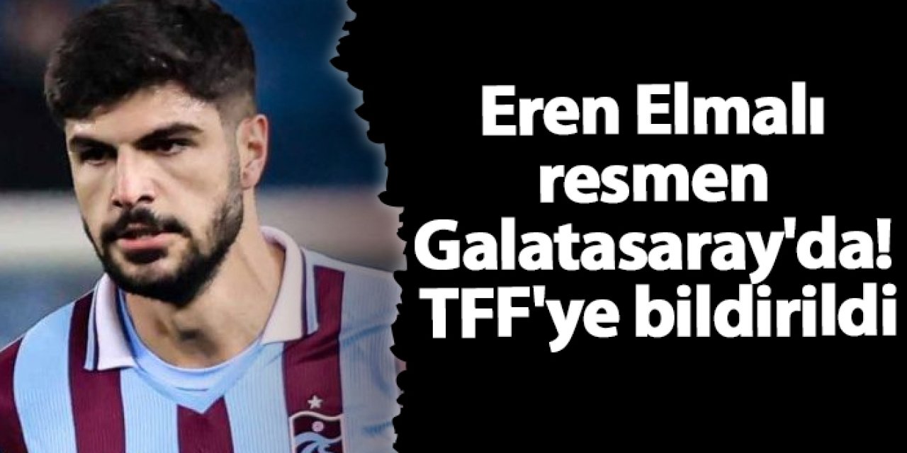 Trabzonspor'da Eren Elmalı ayrılığı resmiyet kazandı! Galatasaray TFF'ye bildirdi