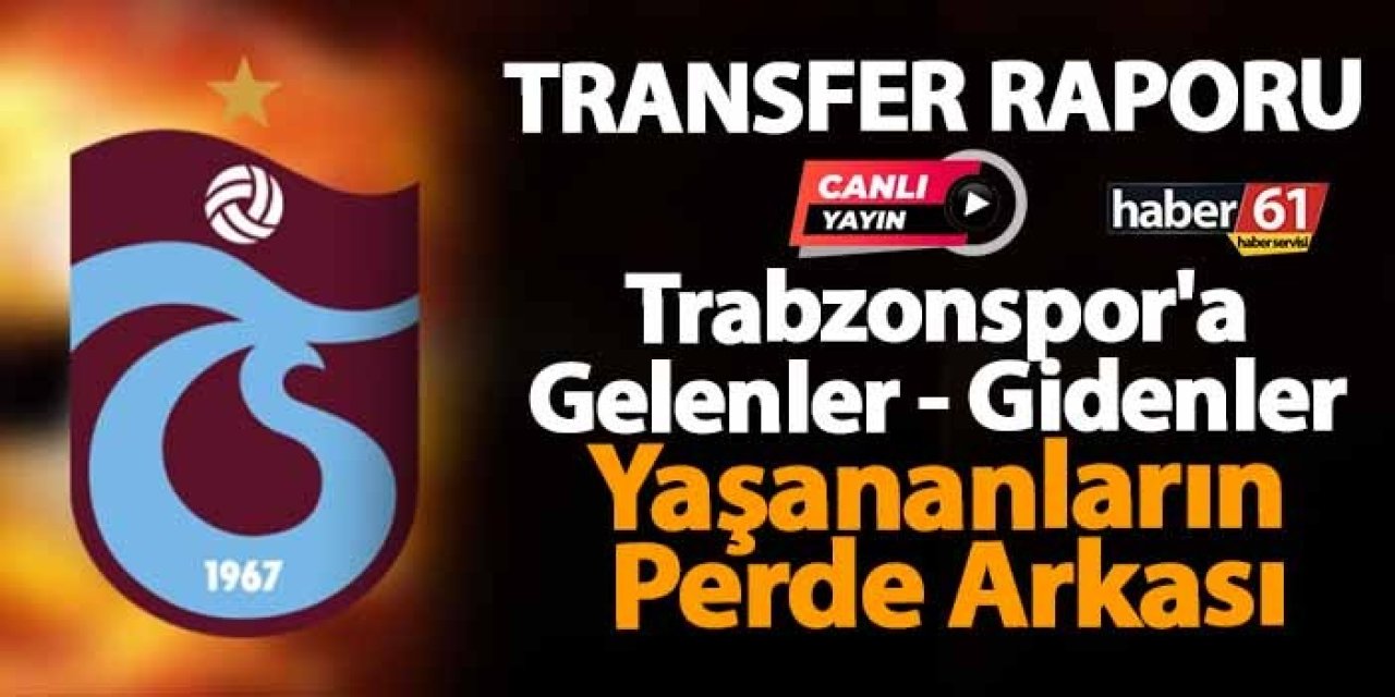 Canlı yayın: Trabzonspor'da transferde sıcak gelişmeler!