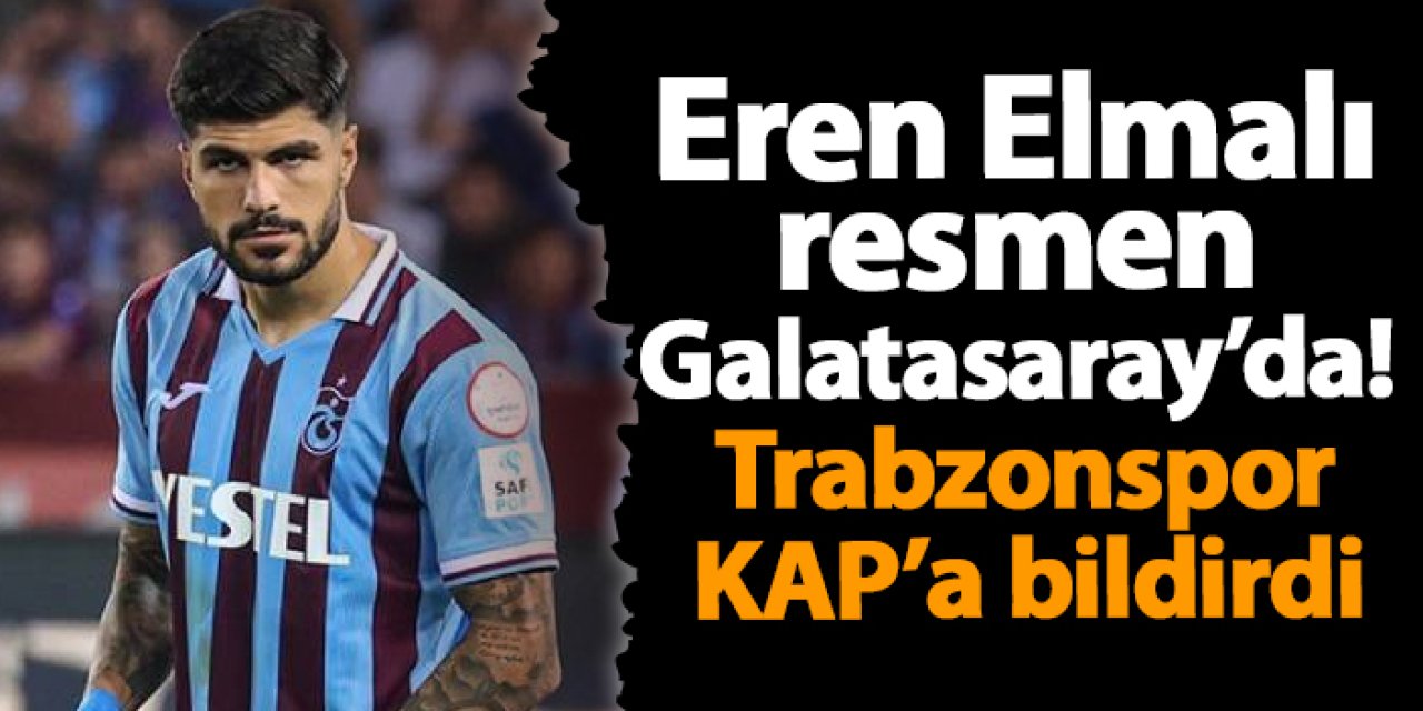 Eren Elmalı resmen Galatasaray’da! Trabzonspor KAP’a bildirdi