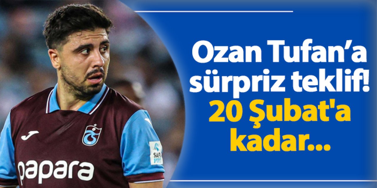 Ozan Tufan’a sürpriz teklif! 20 Şubat'a kadar...