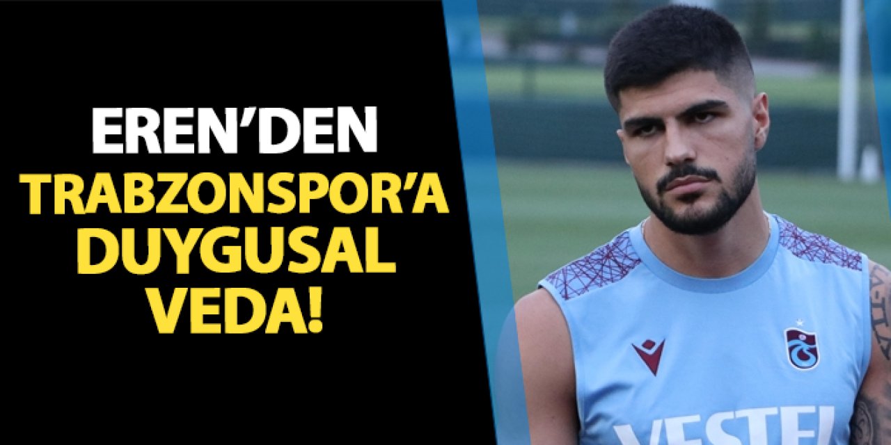 Eren Elmalı'dan Trabzonspor'a duygusal veda! "Kalbimde yeri her zaman ayrı olacak"
