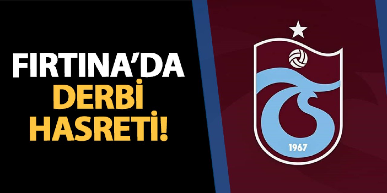 Trabzonspor'da derbi hasreti! Hedef işleri tersine çevirmek