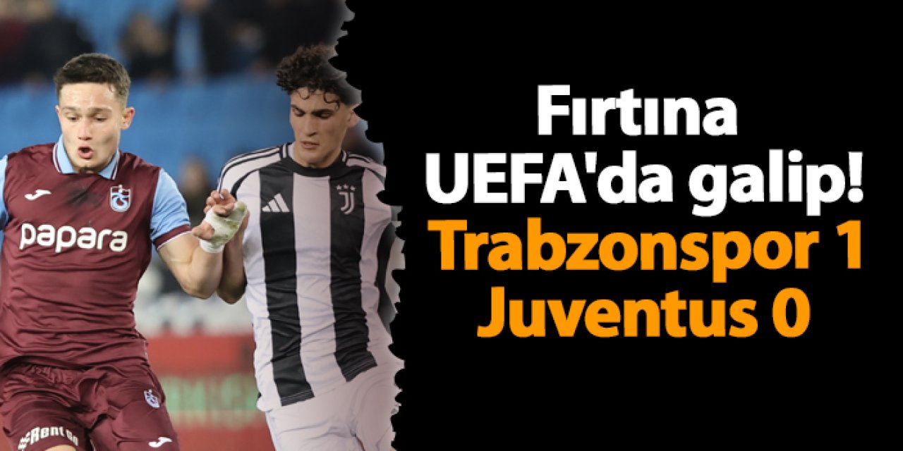 Fırtına UEFA'da galip! Trabzonspor 1 - 0 Juventus