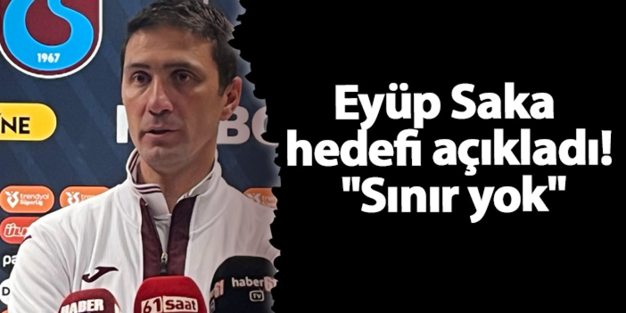 Trabzonspor U19'da teknik adam Eyüp Saka hedefi açıkladı! "Sınır yok"