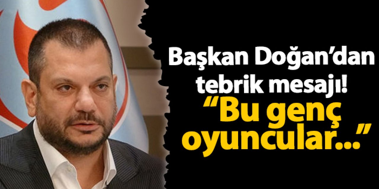 Başkan Doğan’dan tebrik mesajı! “Bu genç  oyuncular...”