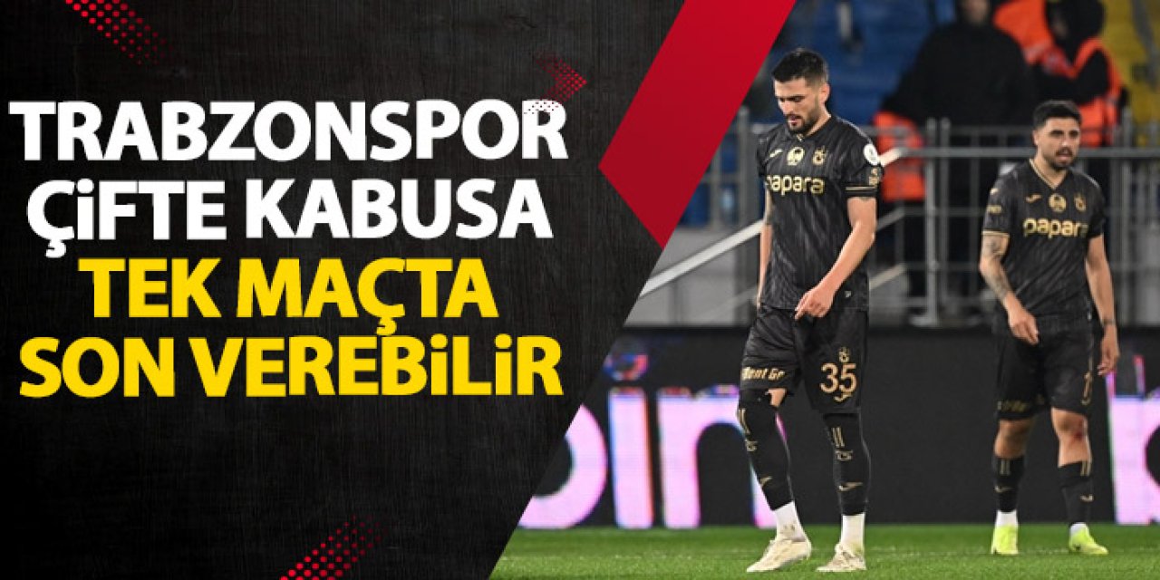 Trabzonspor kazanırsa çifte hasrete son verecek! Tek maç ile iki sonuç