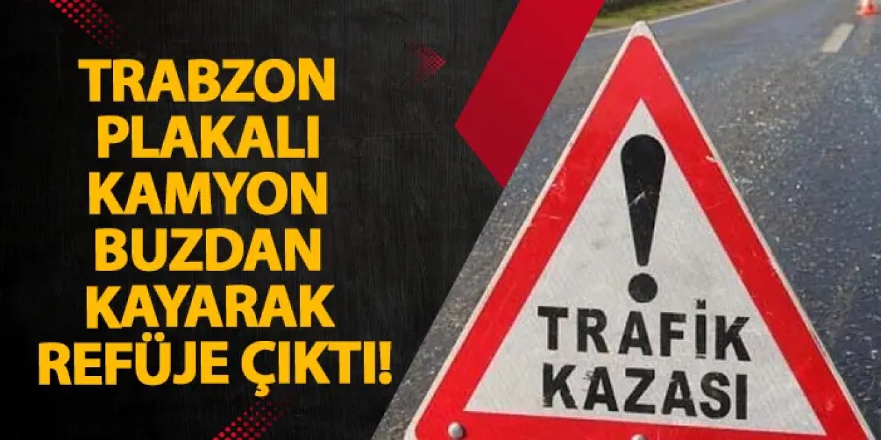 Trabzon plakalı kamyon buzdan kayarak refüje çıktı!