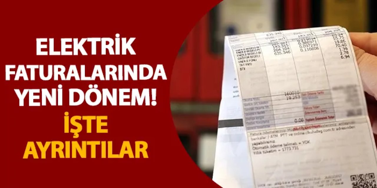 Elektrik faturalarında yeni dönem! İşte ayrıntılar