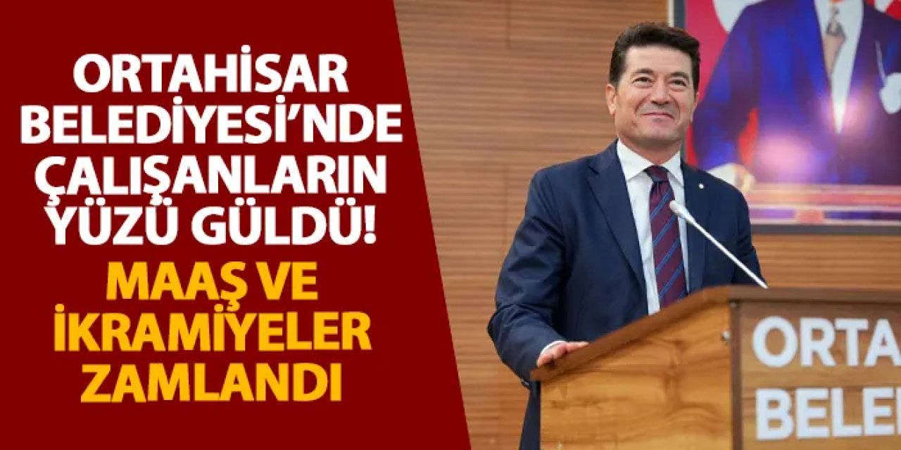 Ortahisar Belediyesi’nde çalışanların yüzü güldü! Maaş ve ikramiyeler zamlandı