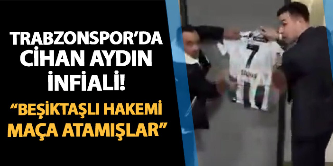 Trabzonspor'da Cihan Aydın infiali! "Beşiktaşlı hakemi maça atamışlar"